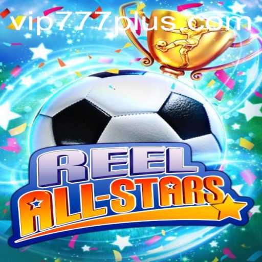 Discover the Exciting World of ReelAllStars with VIP777