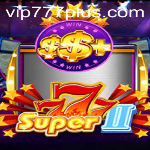 Exploring the Exciting World of Super777II: A Guide to Mastering the Game with VIP777