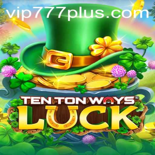 Unveiling TenTonWaysLuck: A Thrilling Adventure Awaits